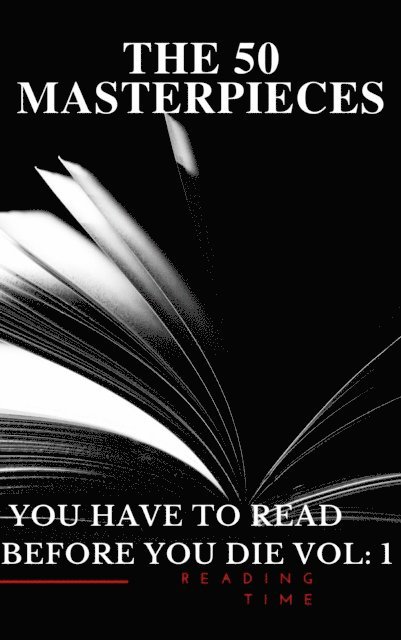 Victor Hugo, Henry James, Gustave Flaubert, Alexandre Dumas, Arthur Conan Doyle, Daniel Defoe, Fyodor Dostoyevsky, E. E. Cummings, Miguel de Cervantes, Willa Cather, Lewis Carroll, Emily Bronte, Charlotte Bronte, Anne Bronte, Edgar Rice Burroughs, Honore de Balzac, Oscar Wilde, Bram Stoker, Charles Dickens, James Joyce, Leo Tolstoy, George Eliot, D. H. Lawrence, Joseph Conrad, Jane Austen, Louisa May Alcott - 50 Masterpieces you have to read before you die vol: 1, E-bok
