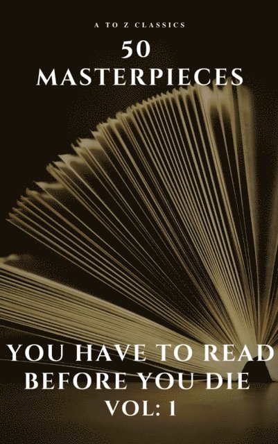Victor Hugo, Henry James, Gustave Flaubert, Alexandre Dumas, Arthur Conan Doyle, Daniel Defoe, Fyodor Dostoyevsky, E. E. Cummings, Miguel de Cervantes, Willa Cather, Lewis Carroll, Emily Bronte, Charlotte Bronte, Anne Bronte, Edgar Rice Burroughs, Honore de Balzac, Oscar Wilde, Bram Stoker, Charles Dickens, James Joyce, Leo Tolstoy, George Eliot, D. H. Lawrence, Joseph Conrad, Jane Austen, Louisa May Alcott - 50 Masterpieces you have to read before you die vol: 1, E-bok