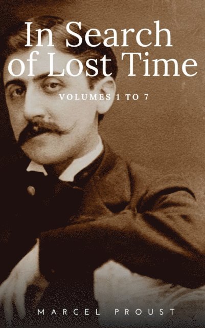 Marcel Proust - In Search of Lost Time [volumes 1 to 7], E-bok