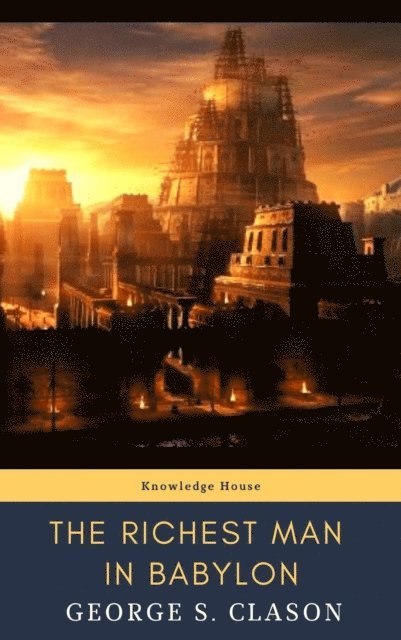George S. Clason - Richest Man in Babylon, E-bok