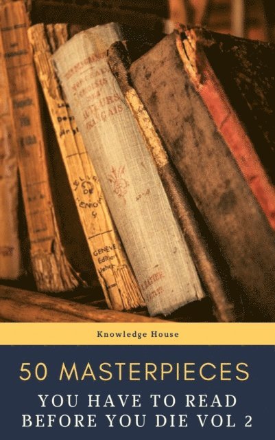 Victor Hugo, Henry James, Gustave Flaubert, Alexandre Dumas, Arthur Conan Doyle, Daniel Defoe, Fyodor Dostoyevsky, E. E. Cummings, Miguel de Cervantes, Willa Cather, Lewis Carroll, Emily Bronte, Charlotte Bronte, Anne Bronte, Edgar Rice Burroughs, Honore de Balzac, Oscar Wilde, Bram Stoker, Charles Dickens, James Joyce, Leo Tolstoy, George Eliot, D. H. Lawrence, Joseph Conrad, Jane Austen, Louisa May Alcott - 50 Masterpieces you have to read before you die vol: 2, E-bok