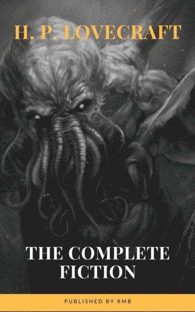 RMB, H. P. Lovecraft - H. P. Lovecraft: The Complete Fiction, E-bok