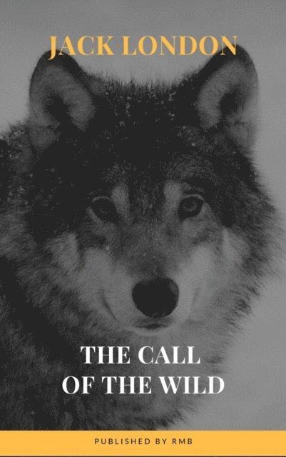 RMB, Jack London - Call of the Wild: The Original Classic Novel, E-bok