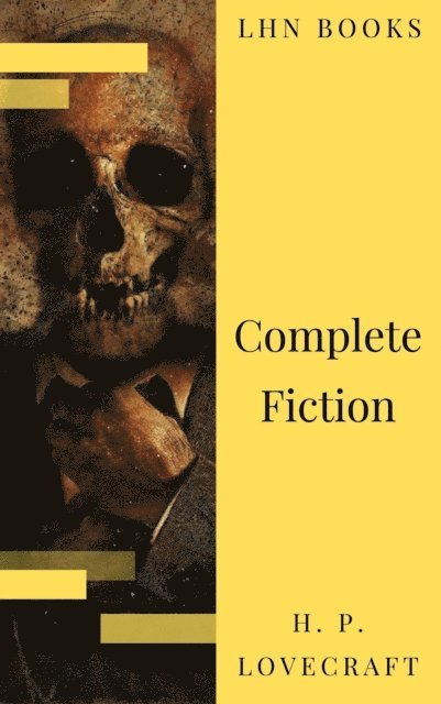 H. P. Lovecraft - Complete Fiction of H. P. Lovecraft, E-bok