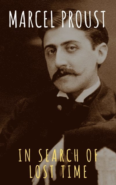 Marcel Proust - In Search of Lost Time [volumes 1 to 7], E-bok