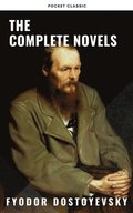 Fyodor Dostoyevsky: The Complete Novels