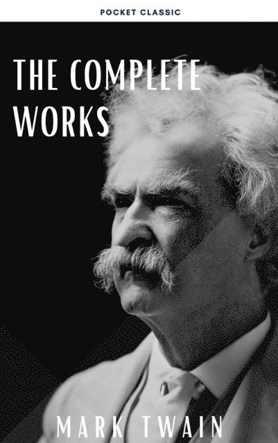 Mark Twain - Complete Works of Mark Twain, E-bok