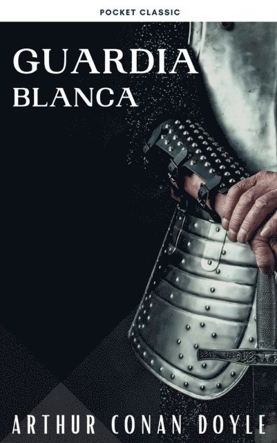 Arthur Conan Doyle - Guardia blanca, E-bok