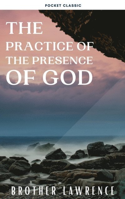 Brother Lawrence - Practice of the Presence of God, E-bok