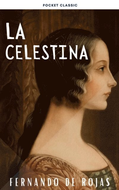 Fernando de Rojas - La Celestina, E-bok