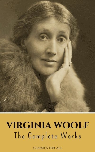 Virginia Woolf - Virginia Woolf: The Complete Works, E-bok
