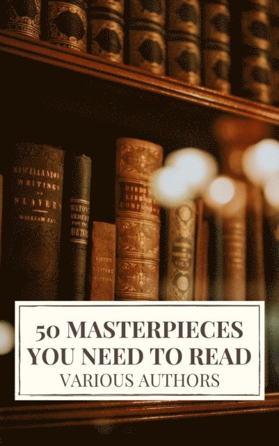 Victor Hugo, Henry James, Gustave Flaubert, Alexandre Dumas, Arthur Conan Doyle, Daniel Defoe, Fyodor Dostoyevsky, E. E. Cummings, Miguel de Cervantes, Willa Cather, Lewis Carroll, Emily Bronte, Charlotte Bronte, Anne Bronte, Edgar Rice Burroughs, Honore de Balzac, Oscar Wilde, Bram Stoker, Charles Dickens, James Joyce, Leo Tolstoy, George Eliot, D. H. Lawrence, Joseph Conrad, Jane Austen, Louisa May Alcott - 50 Masterpieces you need to read, E-bok