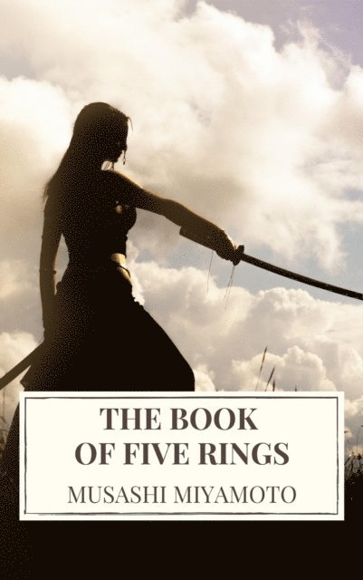 Musashi Miyamoto - Book of Five Rings, E-bok
