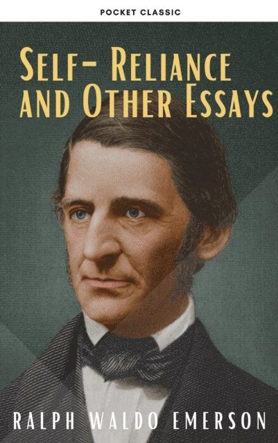 Ralph Waldo Emerson - Self-Reliance & Other Essays, E-bok