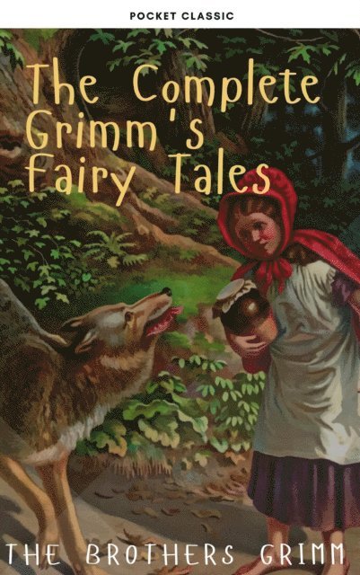 Jacob Grimm, The Brothers Grimm - Complete Grimm's Fairy Tales, E-bok