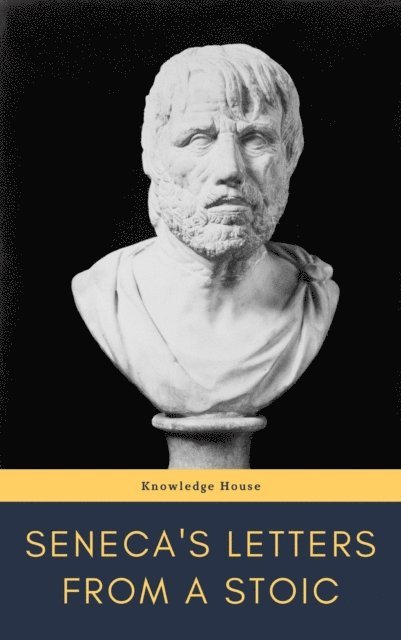 Lucius Annaeus Seneca - Seneca's Letters from a Stoic, E-bok