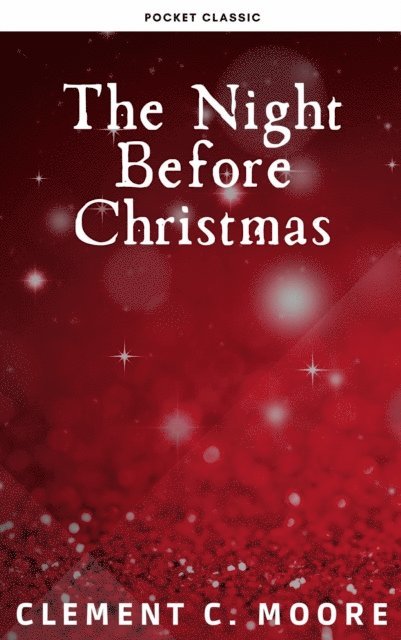 Clement C. Moore - Night Before Christmas (Illustrated), E-bok