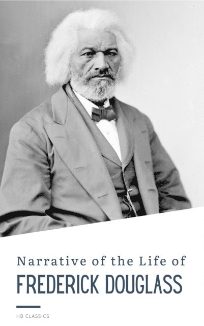 Frederick Douglass - Narrative of the Life of Frederick Douglass, E-bok