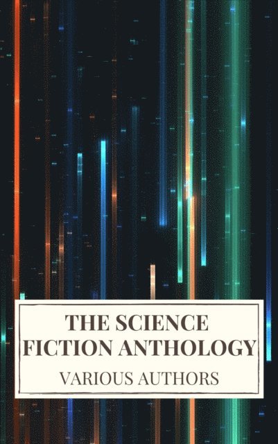 Philip K. Dick, Ben Bova, Fritz Leiber, Marion Zimmer Bradley, Harry Harrison, Lester del Rey, Andre Norton - Science Fiction Anthology, E-bok
