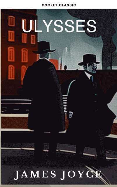James Joyce - Ulysses by James Joyce: A Groundbreaking Odyssey through the Streets of Dublin, E-bok. Tillgänglighet: Lägg i varukorg
