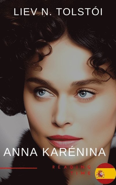 Leon Tolstoi, Liev N. Tolstoi - Anna Karénina de León Tolstói - Una Emotiva Novela de Amor, Pasión y Tragedia en la Aristocracia Rusa del Siglo XIX, E-bok. Tillgänglighet: Lägg i varukorg