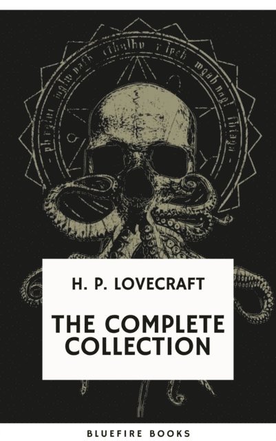 H.P. Lovecraft - H.P. Lovecraft: The Complete Collection, E-bok