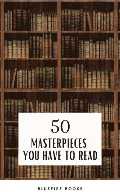 Victor Hugo, Henry James, Gustave Flaubert, Alexandre Dumas, Arthur Conan Doyle, Daniel Defoe, Fyodor Dostoyevsky, E. E. Cummings, Miguel de Cervantes, Willa Cather, Lewis Carroll, Emily Bronte, Charlotte Bronte, Anne Bronte, Edgar Rice Burroughs, Honore de Balzac, Oscar Wilde, Bram Stoker, Charles Dickens, James Joyce, Leo Tolstoy, George Eliot, D. H. Lawrence, Joseph Conrad, Jane Austen, Louisa May Alcott - 50 Masterpieces you have to read, E-bok