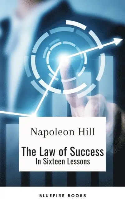 Napoleon Hill - Unleashing Your Potential: Discover the Law of Success in Sixteen Powerful Lessons, E-bok. Tillgänglighet: Lägg i varukorg