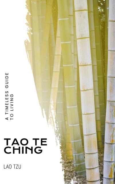 Lao Tzu, Laozi - Unlock Ancient Wisdom: Tao Te Ching - The Profound Path to Enlightenment, E-bok