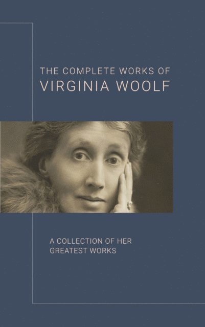 Virginia Woolf - Virginia Woolf: The Complete Works, E-bok