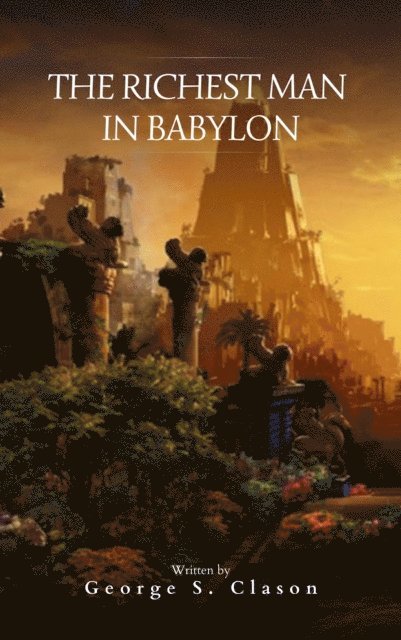 George S. Clason - Richest Man in Babylon, E-bok
