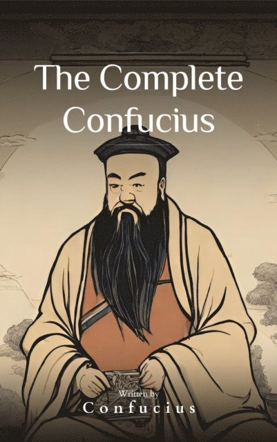 Confucius - Complete Confucius, E-bok