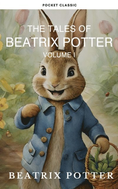 Beatrix Potter - Complete Beatrix Potter Collection vol 1 : Tales & Original Illustrations, E-bok