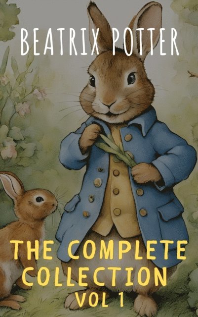 Beatrix Potter - Complete Beatrix Potter Collection vol 1 : Tales & Original Illustrations, E-bok