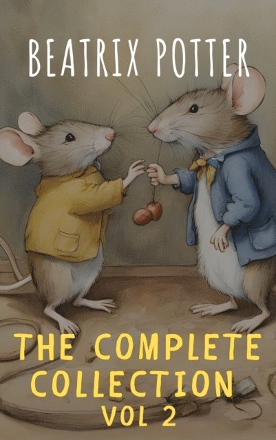 Beatrix Potter - Complete Beatrix Potter Collection vol 2 : Tales & Original Illustrations, E-bok