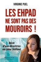 Virginie Puel - Les EHPAD ne sont pas des mouroirs !, Häftad