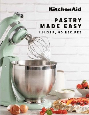 Elise Labry, Fanny Morgensztern, Elise Labry, Fanny Morgensztern, Jessica Rostain - KitchenAid: Pastry Made Easy, Inbunden