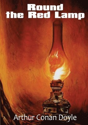 Arthur Conan Doyle - Round the Red Lamp, Häftad