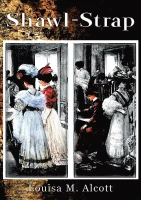 Louisa May Alcott - Shawl-Straps, Häftad. Tillgänglighet: Lägg i varukorg