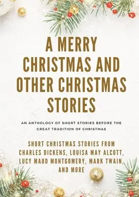 Louisa May Alcott, Mark Twain, Charles Dickens - Merry Christmas and Other Christmas Stories, Häftad. Tillgänglighet: Lägg i varukorg