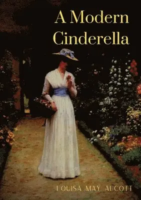 Louisa May Alcott - Modern Cinderella, Häftad. Tillgänglighet: Lägg i varukorg