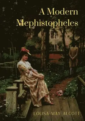 Louisa May Alcott - Modern Mephistopheles, Häftad. Tillgänglighet: Lägg i varukorg