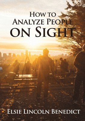 Elsie Lincoln Benedict - How to Analyze People on Sight, Häftad