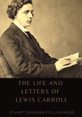 Stuart Dodgson Collingwood - life and letters of Lewis Carroll, Häftad