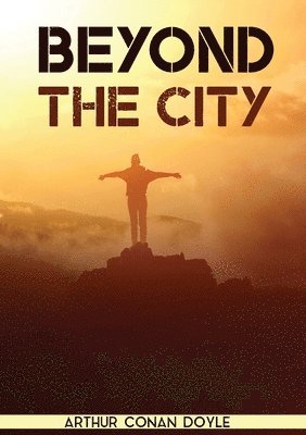 Arthur Conan Doyle - Beyond the City, Häftad