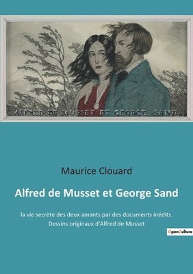 Maurice Clouard - Alfred de Musset et George Sand, Häftad
