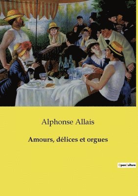 Alphonse Allais - Amours, délices et orgues, Häftad