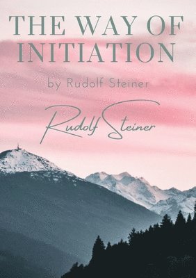 Rudolf Steiner - way of initiation, Häftad