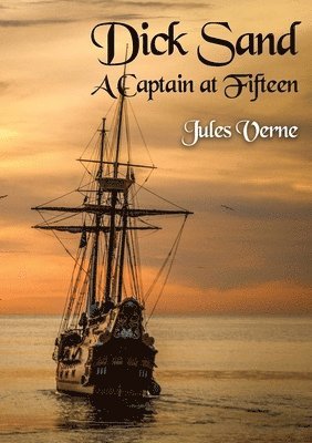 Jules Verne - Dick Sand A Captain at Fifteen, Häftad