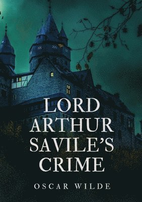 Oscar Wilde - Lord Arthur Savile's Crime, Häftad